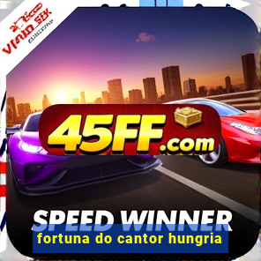 fortuna do cantor hungria